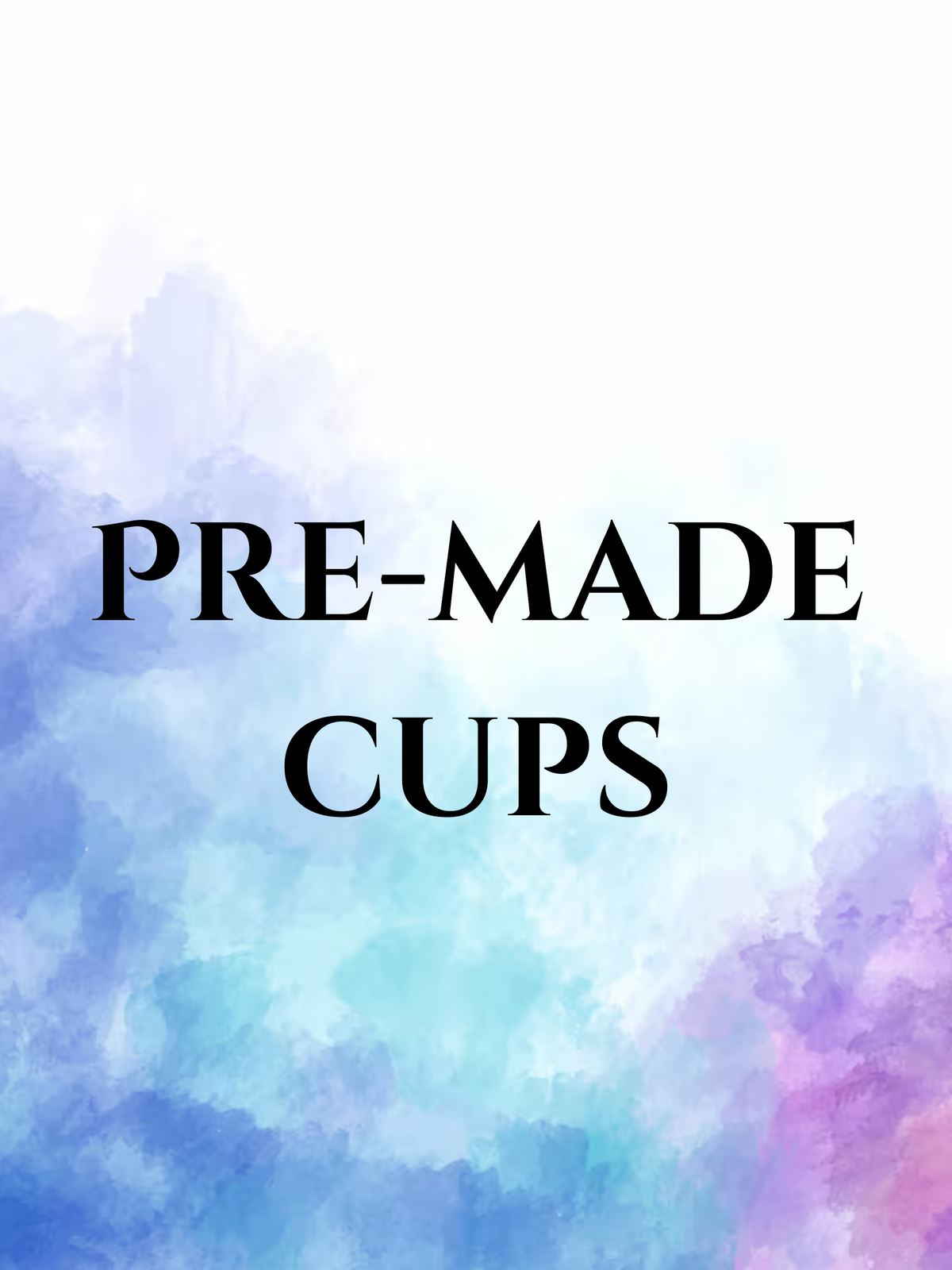 Premade Cups